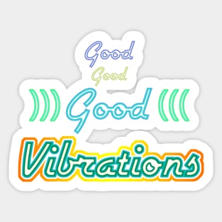 Good Good Good Vibrations Sticker